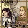 B2MeM 2013 Day One--Friendship