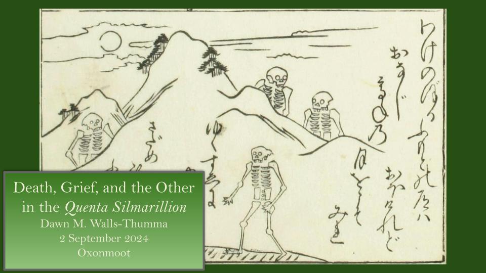 Death, Grief, and the Other in the Quenta Silmarillion - Dawn M. Walls-Thumma - 2 September 2024 - Oxonmoot