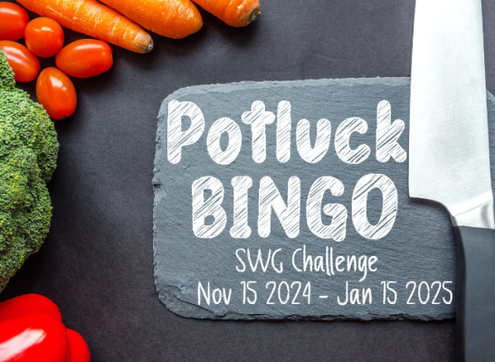 SWG Potluck Bingo challenge banner - photo of a slate cutting board with the chalk text &quot;Potluck Bingo SWG Challenge Nov 15 2024- Jan 15 2025&quot;