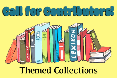 Call for Contributors! Themed Collections